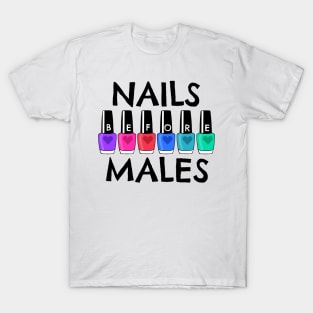 Nails Before Males T-Shirt